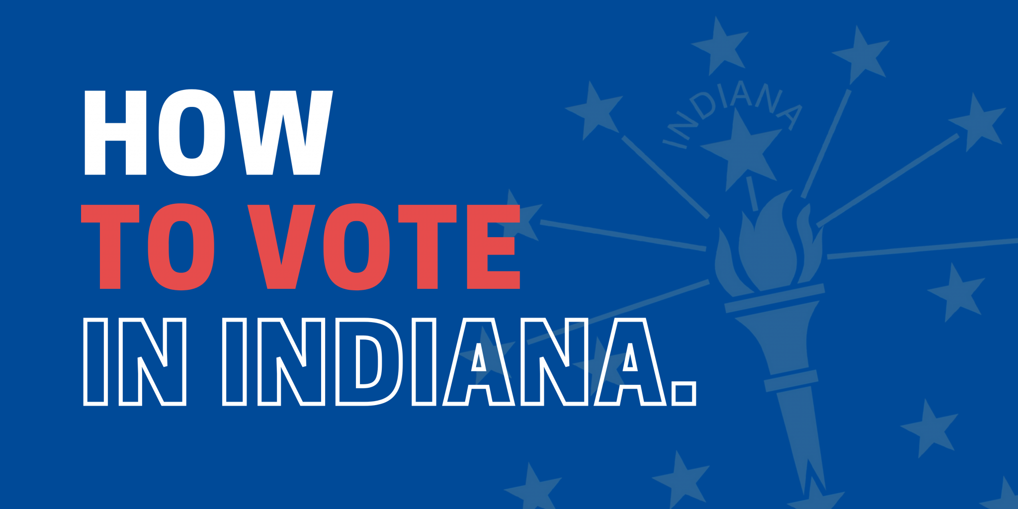 A Guide to Voting in 2020 When Where and How to Vote in Indiana large
